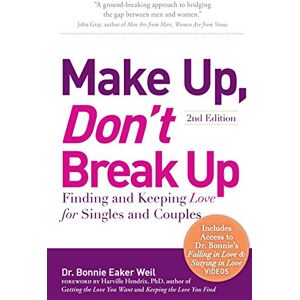 Weil, Dr. Bonnie Eaker Make Up, Don't Break Up: Finding and Keeping Love for Singles and Couples Weil, Dr. Bonnie Eaker Make Up, Don't Break Up: Finding and Keeping Love for Singles and Couples