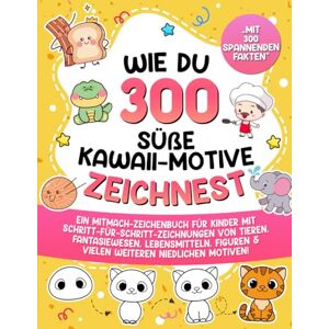 Learning, Special Art Wie du 300 süße Kawaii-Motive zeichnest: Ein Mitmach-Zeichenbuch für Kinder mit Schritt-für-Schritt-Zeichnungen von Tieren, Fantasiewesen, ... Motiven! (Zeichnen lernen für Kinder) Learning, Special Art Wie du 300 süße Kawaii-Motive zeichnest: Ein Mitmach-Zeichenbuch für Kinder mit Schritt-für-Schritt-Zeichnungen von Tieren, Fantasiewesen, ... Motiven! (Zeichnen lernen für Kinder)