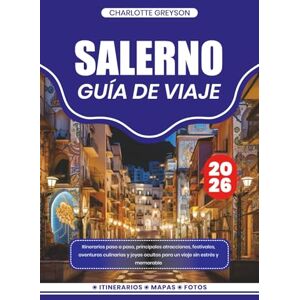 GREYSON, CHARLOTTE SALERNO GUÍA DE VIAJE 2026: Itinerarios paso a paso, principales atracciones, festivales, aventuras culinarias y joyas ocultas para un viaje sin estrés y memorable GREYSON, CHARLOTTE SALERNO GUÍA DE VIAJE 2026: Itinerarios paso a paso, principales atracciones, festivales, aventuras culinarias y joyas ocultas para un viaje sin estrés y memorable