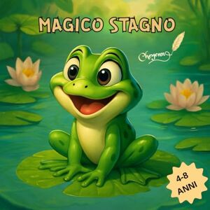 Wild, Cheyenne Magico stagno: Ed. a colori. Testi in rima e attività per conoscere, divertendosi ,alcuni animali dello stagno. Wild, Cheyenne Magico stagno: Ed. a colori. Testi in rima e attività per conoscere, divertendosi ,alcuni animali dello stagno.