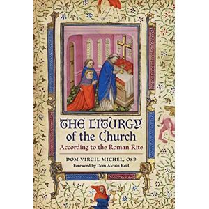 Michel, Virgil The Liturgy of the Church: According to the Roman Rite Michel, Virgil The Liturgy of the Church: According to the Roman Rite