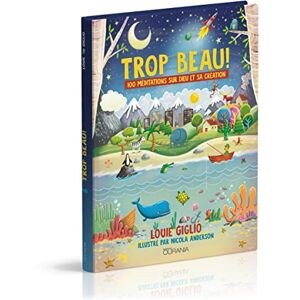 Giglio, Louie Trop beau!: 100 méditations sur Dieu et sa création Giglio, Louie Trop beau!: 100 méditations sur Dieu et sa création