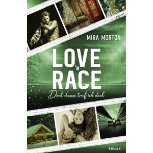 Morton, Mira Love 'n' Race Doch dann traf ich dich: Spicy Rennfahrer Romance (Racing Hearts Series Ein Rennfahrer zum Verlieben) Morton, Mira Love 'n' Race Doch dann traf ich dich: Spicy Rennfahrer Romance (Racing Hearts Series Ein Rennfahrer zum Verlieben)