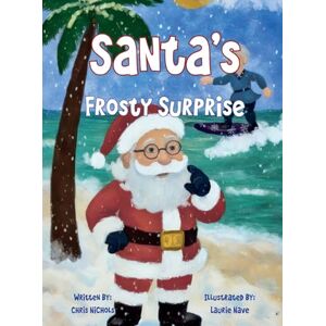 Nichols, Chris Santa's Frosty Surprise Nichols, Chris Santa's Frosty Surprise