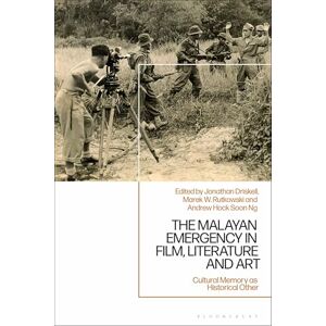 Malayan Emergency in Film, Literature and Art, The: Cultural Memory as Historical Other Malayan Emergency in Film, Literature and Art, The: Cultural Memory as Historical Other