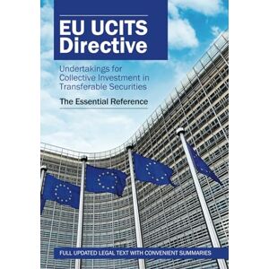 Press, Lex EU Directive on Undertakings for Collective Investment in Transferable Securities (UCITS): The Essential Reference Press, Lex EU Directive on Undertakings for Collective Investment in Transferable Securities (UCITS): The Essential Reference