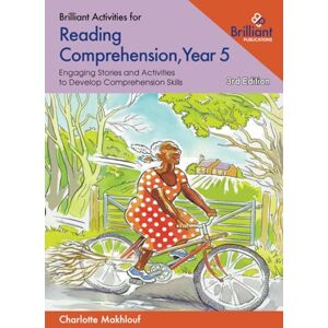 Makhlouf, Charlotte Brilliant Activities for Reading Comprehension, Year 5 (3rd edition): Engaging Stories and Activities to Develop Comprehension Skills Makhlouf, Charlotte Brilliant Activities for Reading Comprehension, Year 5 (3rd edition): Engaging Stories and Activities to Develop Comprehension Skills
