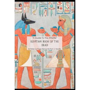 Le Page Renouf, Sir Peter Egyptian Book of the Dead: The Ancient Papyrus of Ani Le Page Renouf, Sir Peter Egyptian Book of the Dead: The Ancient Papyrus of Ani