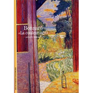 Terrasse, Antoine Decouverte Gallimard: Bonnard : La couleur agit (Découvertes Gallimard Arts) Terrasse, Antoine Decouverte Gallimard: Bonnard : La couleur agit (Découvertes Gallimard Arts)