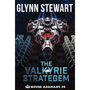 Stewart, Glynn The Valkyrie Stratagem (House Adamant) Stewart, Glynn The Valkyrie Stratagem (House Adamant)