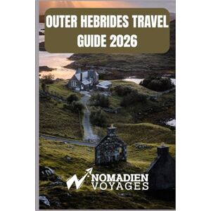 Voyages, Nomadien Outer Hebrides Travel Guide 2026: A Journey Through Scotland’s Wild Isles, Ancient Traditions, and Unforgettable Voyages, Nomadien Outer Hebrides Travel Guide 2026: A Journey Through Scotland’s Wild Isles, Ancient Traditions, and Unforgettable