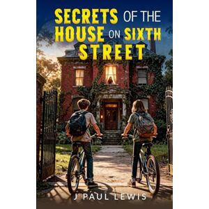 Lewis, Dr. J P Secrets of the House on Sixth Street Lewis, Dr. J P Secrets of the House on Sixth Street