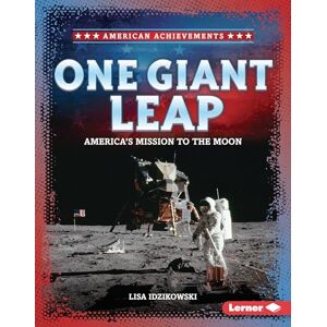 Idzikowski, Lisa One Giant Leap: America's Mission to the Moon (American Achievements) Idzikowski, Lisa One Giant Leap: America's Mission to the Moon (American Achievements)
