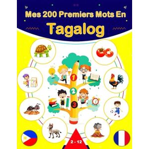 Lukas, S. Mes 200 Premiers Mots En Tagalog: Dictionnaire bilingue Français-Tagalog avec des illustrations pour les enfants, Apprendre le vocabulaire Tagalog. Lukas, S. Mes 200 Premiers Mots En Tagalog: Dictionnaire bilingue Français-Tagalog avec des illustrations pour les enfants, Apprendre le vocabulaire Tagalog.