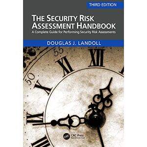 Landoll, Douglas The Security Risk Assessment Handbook: A Complete Guide for Performing Security Risk Assessments Landoll, Douglas The Security Risk Assessment Handbook: A Complete Guide for Performing Security Risk Assessments