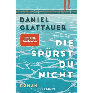 Glattauer, Daniel Die spürst du nicht: Roman Der SPIEGEL-Bestseller jetzt im Taschenbuch Glattauer, Daniel Die spürst du nicht: Roman Der SPIEGEL-Bestseller jetzt im Taschenbuch