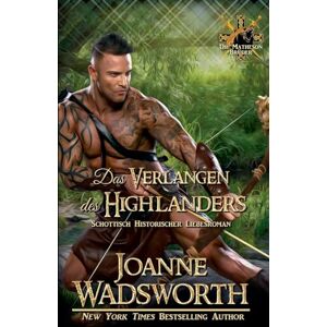 Wadsworth, Joanne Das Verlangen des Highlanders: Schottisch Historischer Liebesroman (1) (Die Matheson Brüder) Wadsworth, Joanne Das Verlangen des Highlanders: Schottisch Historischer Liebesroman (1) (Die Matheson Brüder)