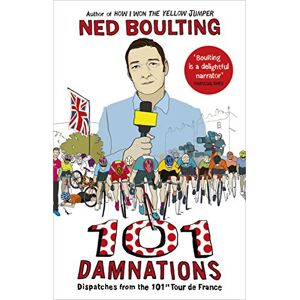Boulting, Ned 101 Damnations: Dispatches from the 101st Tour de France Boulting, Ned 101 Damnations: Dispatches from the 101st Tour de France