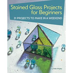 Lynette Wrigley Stained Glass Projects for Beginners: 31 Projects to Make in a Weekend (IMM Lifestyle) Beginner-Friendly Tutorials & Step-by-Step Instructions for Frames, Lightcatchers, Leaded Window Panels, & More Lynette Wrigley Stained Glass Projects for Beginners: 31 Projects to Make in a Weekend (IMM Lifestyle) Beginner-Friendly Tutorials & Step-by-Step Instructions for Frames, Lightcatchers, Leaded Window Panels, & More