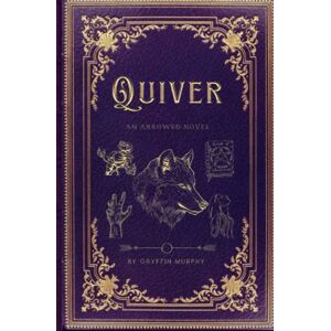 Murphy, Gryffin Quiver: An Arrowed Novel (Arrowed Series) Murphy, Gryffin Quiver: An Arrowed Novel (Arrowed Series)