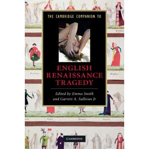 Smith, Emma The Cambridge Companion to English Renaissance Tragedy (Cambridge Companions to Literature) Smith, Emma The Cambridge Companion to English Renaissance Tragedy (Cambridge Companions to Literature)