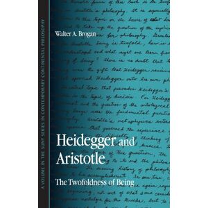 Brogan, Walter A. Heidegger And Aristotle: The Twofoldness of Being (Suny Series in Contemporary Continental Philosophy) Brogan, Walter A. Heidegger And Aristotle: The Twofoldness of Being (Suny Series in Contemporary Continental Philosophy)