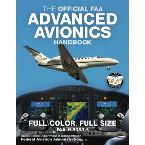 Administration, Federal Aviation The Official FAA Advanced Avionics Handbook: Full Color, Full Size: FAA-H-8083-6 Giant 8.5" x 11" Size, Full Color Throughout (Carlile Aviation Library) Administration, Federal Aviation The Official FAA Advanced Avionics Handbook: Full Color, Full Size: FAA-H-8083-6 Giant 8.5" x 11" Size, Full Color Throughout (Carlile Aviation Library)