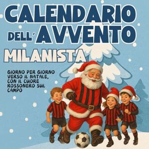 Light, Christmas Il calendario dell'avvento milanista: 25 giorni di storie, giochi e magia rossonera per piccoli e grandi tifosi Light, Christmas Il calendario dell'avvento milanista: 25 giorni di storie, giochi e magia rossonera per piccoli e grandi tifosi