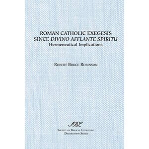 Robinson Roman Catholic Exegesis since Divino Afflante Spiritu : Hermeneutical: Hermeneutical Implications (Dissertation Series / Society of Biblical Literature) Robinson Roman Catholic Exegesis since Divino Afflante Spiritu : Hermeneutical: Hermeneutical Implications (Dissertation Series / Society of Biblical Literature)
