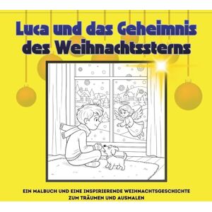 Wallas, W Das Geheimnis des Weihnachtssterns – Malen, Lesen, Staunen: Eine zauberhafte Weihnachtsgeschichte zum Lesen und Ausmalen – für Kinder von 4 bis 10 Jahren Wallas, W Das Geheimnis des Weihnachtssterns – Malen, Lesen, Staunen: Eine zauberhafte Weihnachtsgeschichte zum Lesen und Ausmalen – für Kinder von 4 bis 10 Jahren