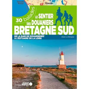 Le Borgne, Alain Le sentier des douaniers Bretagne sud 30 balades: 30 balades de la baie de Douarnez à l'estuaire de la Loire Le Borgne, Alain Le sentier des douaniers Bretagne sud 30 balades: 30 balades de la baie de Douarnez à l'estuaire de la Loire