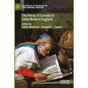 The Poesy of Scientia in Early Modern England (Crossroads of Knowledge in Early Modern Literature, 3) The Poesy of Scientia in Early Modern England (Crossroads of Knowledge in Early Modern Literature, 3)
