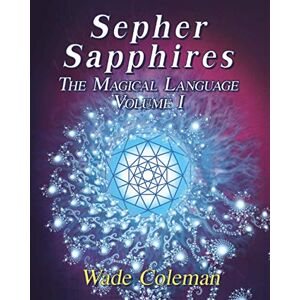 coleman, wade Sepher Sapphires Volume 1: Hebrew Gematria coleman, wade Sepher Sapphires Volume 1: Hebrew Gematria