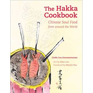 Anusasananan, Linda Lau The Hakka Cookbook: Chinese Soul Food from Around the World Anusasananan, Linda Lau The Hakka Cookbook: Chinese Soul Food from Around the World