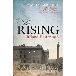McGarry, Fearghal The Rising (Centenary Edition): Ireland: Easter 1916 McGarry, Fearghal The Rising (Centenary Edition): Ireland: Easter 1916