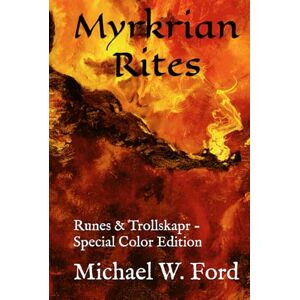 Ford, Michael W. Myrkrian Rites: Runes & Trollskapr: Hrimthurses Color Edition Ford, Michael W. Myrkrian Rites: Runes & Trollskapr: Hrimthurses Color Edition