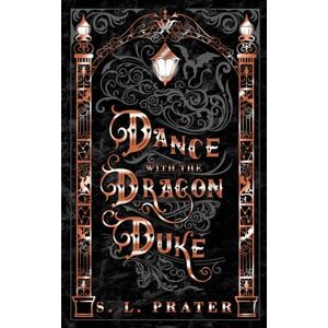 Prater, S. L. Dance with the Dragon Duke: Gaslamp Fantasy Romance (Fae Tricksters) Prater, S. L. Dance with the Dragon Duke: Gaslamp Fantasy Romance (Fae Tricksters)