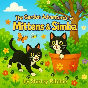 Ritchie, Shirley Z The Garden Adventures of Mittens & Simba): The Adventures of Mittens & Simba (children’s book series) Ritchie, Shirley Z The Garden Adventures of Mittens & Simba): The Adventures of Mittens & Simba (children’s book series)