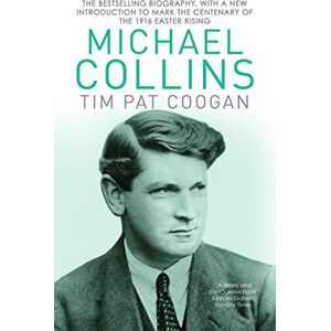 Coogan, Tim Pat Michael Collins: A Biography Coogan, Tim Pat Michael Collins: A Biography