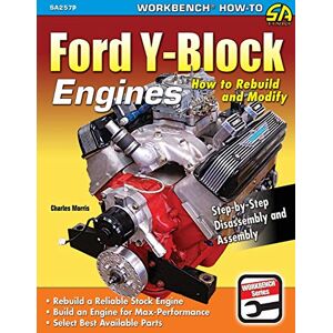 Morris, Charles Ford Y-Block Engines: How to Rebuild and Modify Morris, Charles Ford Y-Block Engines: How to Rebuild and Modify