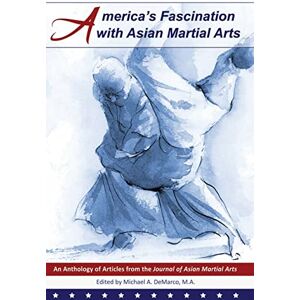 Donohue Ph.D., John J. America's Fascination with Asian Martial Arts Donohue Ph.D., John J. America's Fascination with Asian Martial Arts