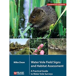 Mike Dean Water Vole Field Signs and Habitat Assessment: A Practical Guide to Water Vole Surveys (Conservation Handbooks) Mike Dean Water Vole Field Signs and Habitat Assessment: A Practical Guide to Water Vole Surveys (Conservation Handbooks)