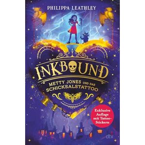 Leathley, Philippa Inkbound – Metty Jones und das Schicksalstattoo: Ein außergewöhnliches magisches Abenteuer ab 10 über das Schicksal und den Mut, wirklich du selbst zu sein Leathley, Philippa Inkbound – Metty Jones und das Schicksalstattoo: Ein außergewöhnliches magisches Abenteuer ab 10 über das Schicksal und den Mut, wirklich du selbst zu sein