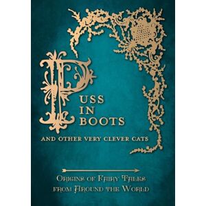 Carruthers, Amelia Puss in Boots' And Other Very Clever Cats (Origins of Fairy Tales from Around the World): 9 (Origins of Fairy Tales from Around the World Series) Carruthers, Amelia Puss in Boots' And Other Very Clever Cats (Origins of Fairy Tales from Around the World): 9 (Origins of Fairy Tales from Around the World Series)