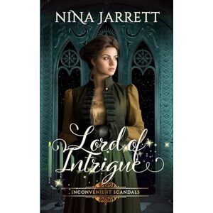 Jarrett, Nina Lord of Intrigue: A Regency mystery romance (Inconvenient Scandals #5) (Inconvenient Brides) Jarrett, Nina Lord of Intrigue: A Regency mystery romance (Inconvenient Scandals #5) (Inconvenient Brides)