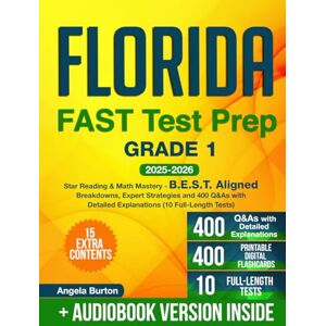 Burton, Angela Florida FAST Test Prep Grade 1: Star Reading & Math Mastery B.E.S.T. Aligned Breakdowns, Expert Strategies and 400 Q&As with Detailed Explanations (10 Full-Length Tests) Burton, Angela Florida FAST Test Prep Grade 1: Star Reading & Math Mastery B.E.S.T. Aligned Breakdowns, Expert Strategies and 400 Q&As with Detailed Explanations (10 Full-Length Tests)