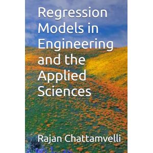 Chattamvelli, Rajan Regression Models in Engineering and the Applied Sciences Chattamvelli, Rajan Regression Models in Engineering and the Applied Sciences