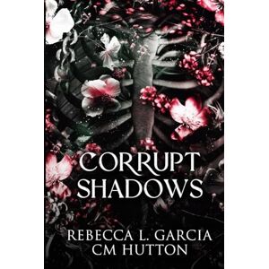 Garcia, Rebecca L. Corrupt Shadows: A dark, paranormal stalker romance (Corrupt Shadows Duet) Garcia, Rebecca L. Corrupt Shadows: A dark, paranormal stalker romance (Corrupt Shadows Duet)