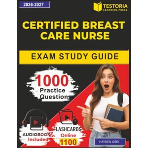 Osei, Hayden Certified Breast Care Nurse Exam Study Guide: Prepare for the CBCN Certification with 1000 Realistic Questions and Step-by-Step Explanation Osei, Hayden Certified Breast Care Nurse Exam Study Guide: Prepare for the CBCN Certification with 1000 Realistic Questions and Step-by-Step Explanation