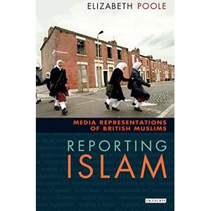 Poole, Elizabeth Reporting Islam: Media Representations of British Muslims Poole, Elizabeth Reporting Islam: Media Representations of British Muslims